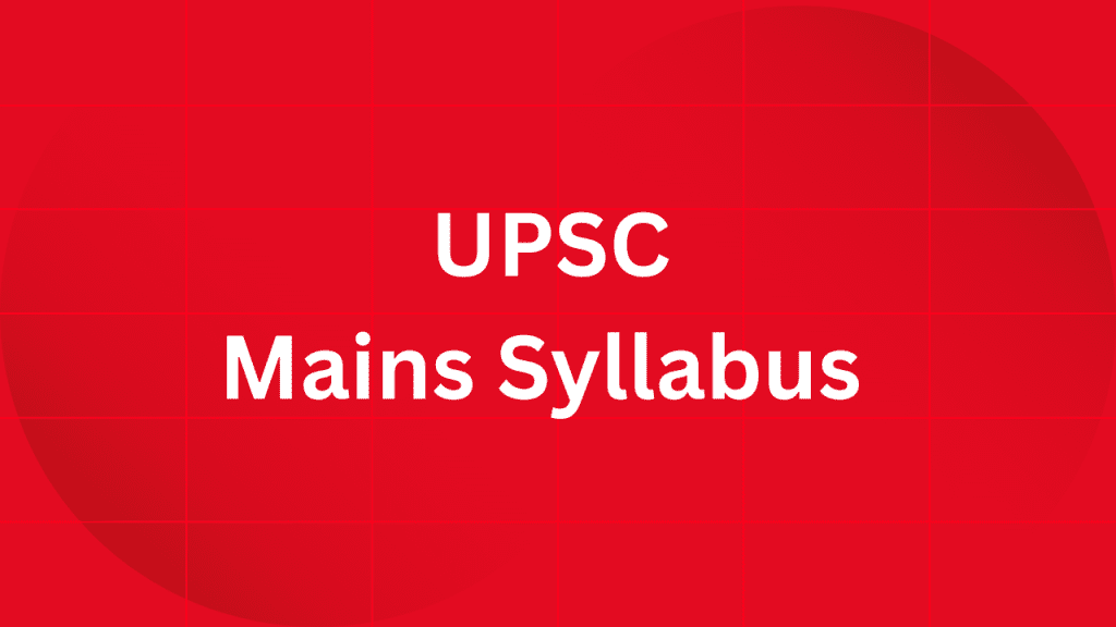 UPSC Mains Syllabus